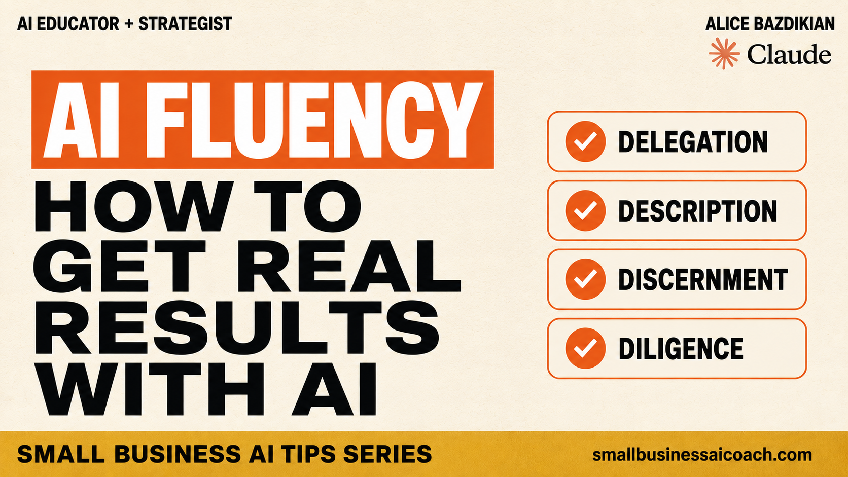 AI Fluency: how to get real results with AI. The four Ds checklist: Delegation, Description, Discernment, Diligence