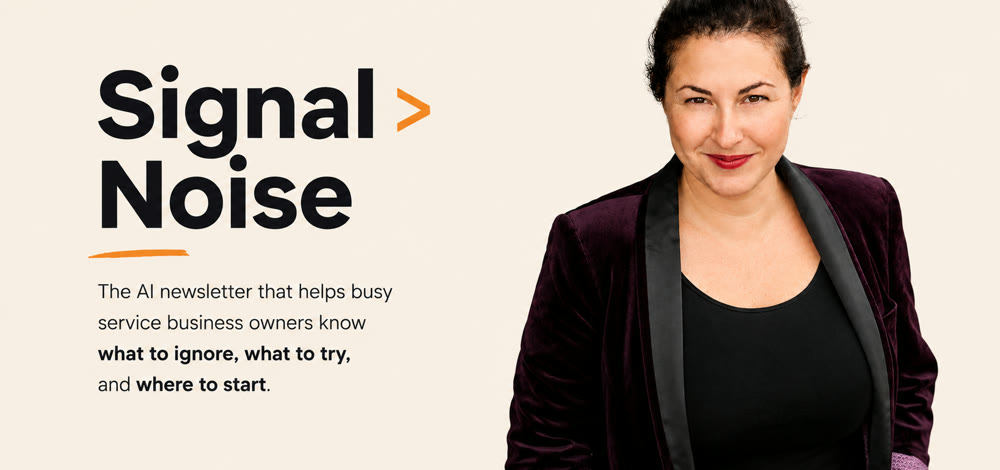 Signal > Noise, the weekly AI newsletter for service business owners