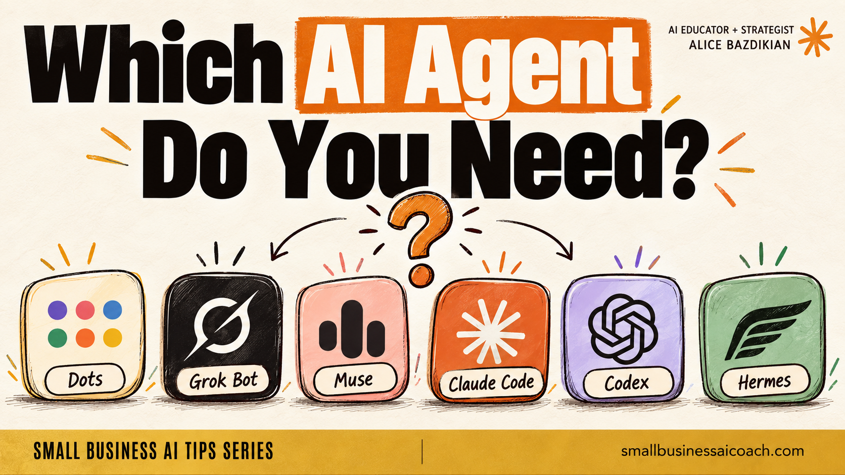 Which AI agent do you need? Dots, Grok Bot, Muse, Claude Code, Codex and Hermes compared. Alice Bazdikian, AI educator and strategist